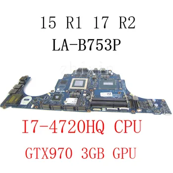 Для ноутбука Dell Alienware 15 R1 17 R2 Материнская плата с процессором I7-4720HQ GTX970M 3 ГБ GPU DDR3 AAP20 LA-B753P CN-0G6V0K Полный Тест